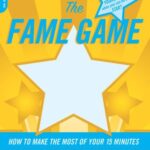 The Fame Game: How to Make the Most of Your 15 Minutes
