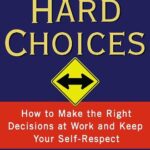 The Book of Hard Choices: How to Make the Right Decisions at Work and Keep Your Self-Respect