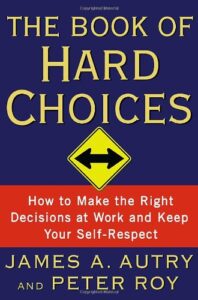 The Book of Hard Choices: How to Make the Right Decisions at Work and Keep Your Self-Respect