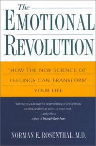The Emotional Revolution: How the New Science of Feeling Can Transform Your Life