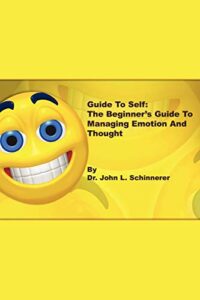 Guide to Self: The Beginner's Guide to Managing Emotion and Thought