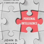 Personal Intelligence: The Power of Personality and How It Shapes Our Lives