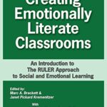Creating Emotionally Literate Classrooms: An Introduction to the Ruler Approach to Social and Emotional Learning