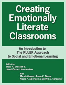 Creating Emotionally Literate Classrooms: An Introduction to the Ruler Approach to Social and Emotional Learning